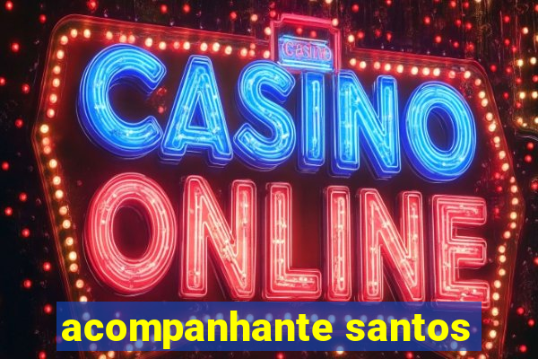 acompanhante santos